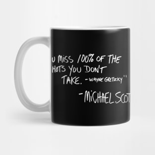 You miss 100% of the shots you don't take Mug